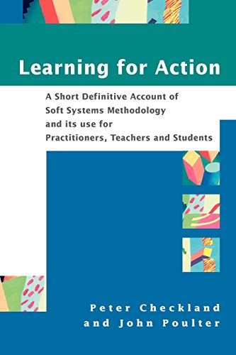 Learning for Action: A Short Definitive Account of Soft Systems Methodology, and Its Use for Practitioners, Teachers and Students von Wiley